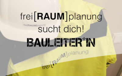 Bauleiter*in für LP 6 – 8 gesucht!